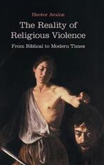 The Reality of Religious Violence: From Biblical to Modern Times