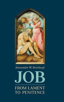 Job: From Lament to Penitence - Alexander W Breitkopf - cover