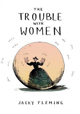 The Trouble With Women - Jacky Fleming - cover