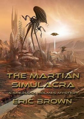 The Martian Simulacra: A Sherlock Holmes Mystery - Eric Brown - cover