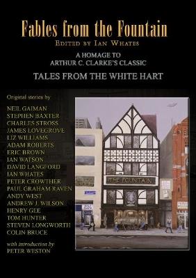 Fables From The Fountain: Homage to Arthur C. Clarke's Tales from the White Hart - Neil Gaiman,Stephen Baxter,Charles Stross - cover