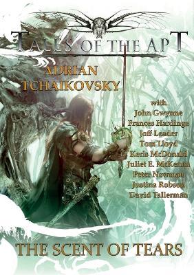 The Scent of Tears - Adrian Tchaikovsky,Frances Hardinge,John Gwynne - cover