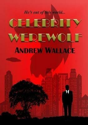 Celebrity Werewolf - Andrew Wallace - cover