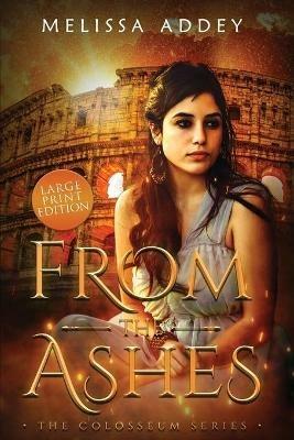 From the Ashes: Large Print Edition - Melissa Addey - cover