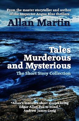 Tales Murderous and Mysterious: The Short Story Collection - Allan Martin - cover