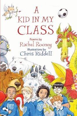 A Kid in My Class: Poems - Rachel Rooney - cover