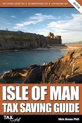 Isle of Man Tax Saving Guide 2017/18 - Nick Braun - cover