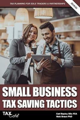 Small Business Tax Saving Tactics 2019/20: Tax Planning for Sole Traders & Partnerships - Carl Bayley,Nick Braun - cover