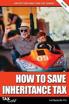 How to Save Inheritance Tax: 2024/25 - Carl Bayley - cover