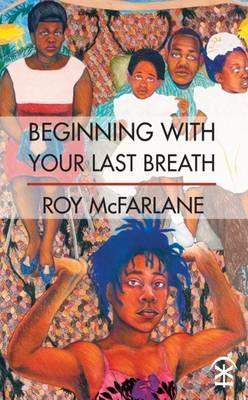 Beginning With Your Last Breath - Roy McFarlane - cover