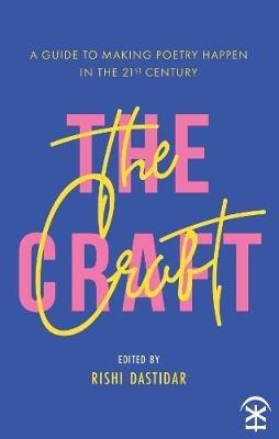 The Craft - A Guide to Making Poetry Happen in the 21st Century. - cover