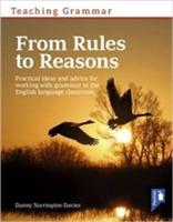 Teaching Grammar from Rules to Reasons: Practical Ideas and Advice for Working with Grammar in the Classroom - Danny Norrington-Davies - cover