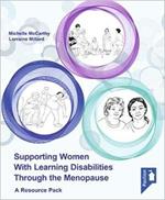 Supporting Women with Learning Disabilities Through the Menopause: A Manual and Training Resource for Health and Social Care Workers