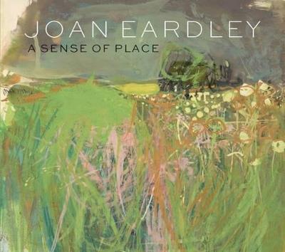 Joan Eardley: A Sense of Place - Patrick Elliott,Anne Galastro - cover