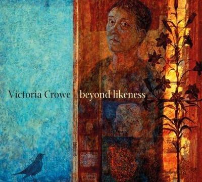 Victoria Crowe: Beyond Likeness - Duncan MacMillan,Julie Lawson - cover