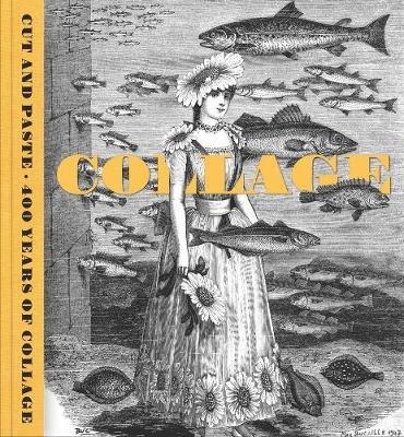 Cut and Paste: 400 Years of Collage - Patrick Elliott,Freya Gowrley,Yuval Etgar - cover