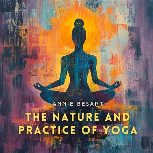 The Nature and Practice of Yoga