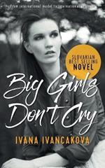 Big Girls Don't Cry: A true story, from catwalk to prison.