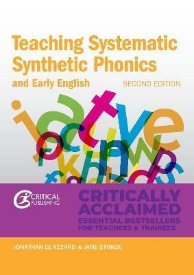 Teaching Systematic Synthetic Phonics and Early English - Jonathan Glazzard,Jane Stokoe - cover