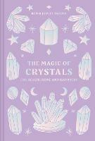 The Magic of Crystals: For Health, Home and Happiness