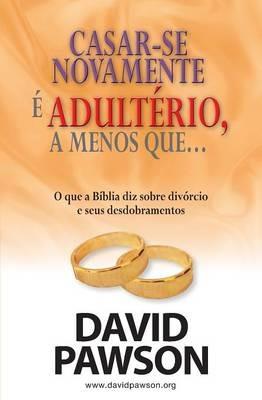 CASAR-SE NOVAMENTE E ADULTERIO, a menos que... - David Pawson - cover