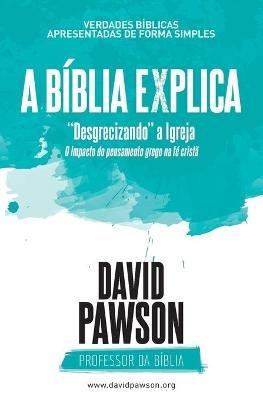 A BIBLIA EXPLICA Desgrecizando a Igreja: O impacto do pensamento grego na fe crista - David Pawson - cover