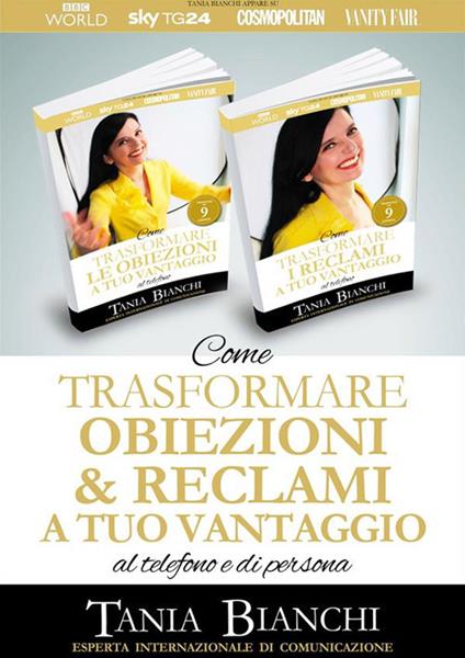 Come trasformare obiezioni & reclami a tuo vantaggio. Al telefono e di persona - Tania Bianchi - ebook