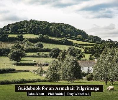 Guidebook for an Armchair Pilgrimage - John Schott,Phil Smith,Tony Whitehead - cover