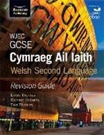 WJEC GCSE Cymraeg Ail Iaith Welsh Second Language: Revision Guide (Language Skills and Practice)