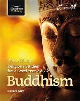 WJEC/Eduqas Religious Studies for A Level Year 2 & A2 - Buddhism - Nick Heap,Paula Webber,Richard Gray - cover