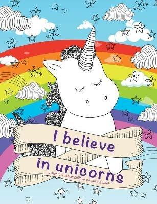 I Believe in Unicorns Colouring Book - Christina Rose - cover