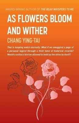 As Flowers Bloom and Wither - Ying Tai Chang - cover