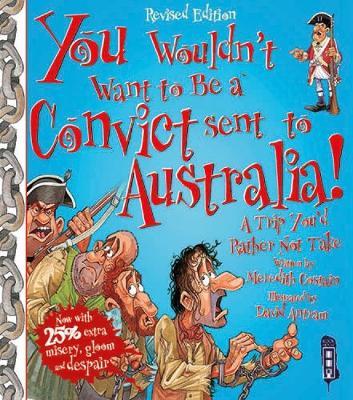 You Wouldn't Want To Be A Convict Sent To Australia - Meredith Costain - cover