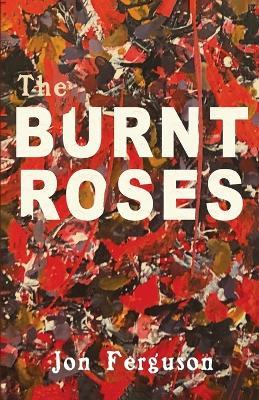 The Burnt Roses - Jon Ferguson - cover
