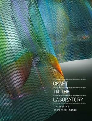 Craft in the Laboratory: The Science of Making Things - Rebecca Elliot - cover
