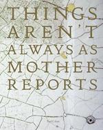 Things Aren't Always As Mother Reports