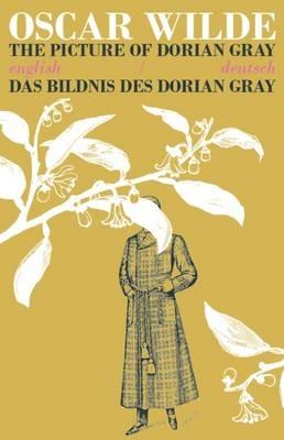 The Picture of Dorian Gray/Das Bildnis des Dorian Gray: Bilingual Parallel Text in Deutsch/English - Oscar Wilde - cover