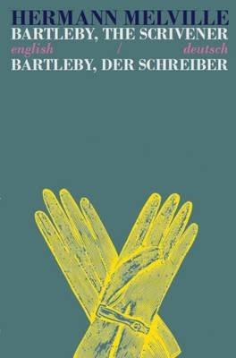 Bartleby the Scrivener/Bartleby der Schreiber: Bilingual Parallel Text in English/Deutsch - Herman Melville - cover