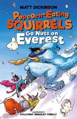 Popcorn-Eating Squirrels Go Nuts on Everest - Matt Dickinson - cover