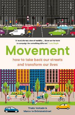 Movement: how to take back our streets and transform our lives - Thalia Verkade,Marco te Broemmelstroet - cover