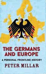 The Germans and Europe: A Personal Frontline History