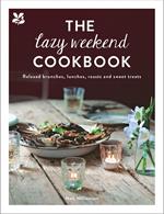 The Lazy Weekend Cookbook: Relaxed brunches, lunches, roasts and sweet treats