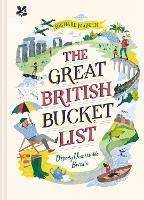 The Great British Bucket List: Utterly Unmissable Britain - Richard Madden,National Trust Books - cover