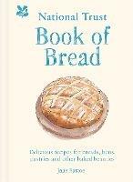 National Trust Book of Bread: Delicious Recipes for Breads, Buns, Pastries and Other Baked Beauties - Jane Eastoe,National Trust Books - cover