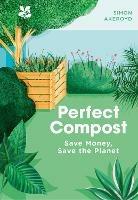 Perfect Compost: A Practical Guide - Simon Akeroyd,National Trust Books - cover