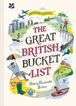 The Great British Bucket List: Utterly Unmissable Britain