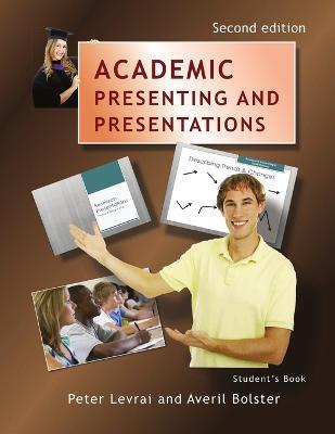 Academic Presenting and Presentations - Student's Book - Peter Levrai,Averil Bolster - cover