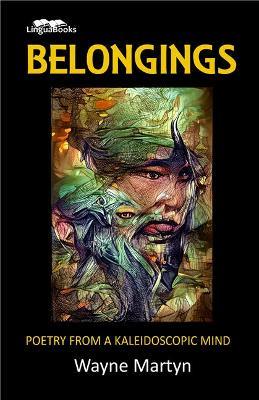 Belongings: Poetry From A Kaleidoscopic Mind - Wayne Martyn - cover