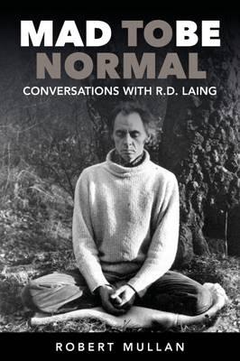 Mad to be Normal: Conversations with R. D. Laing - Robert Mullan - cover