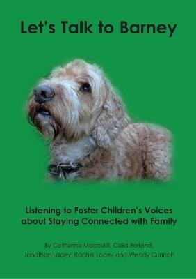 Let's Talk to Barney: Listening to Foster Children's Voices About Staying Connected with Family - Catherine Macaskill,Celia Borland,Jonathan Lacey - cover